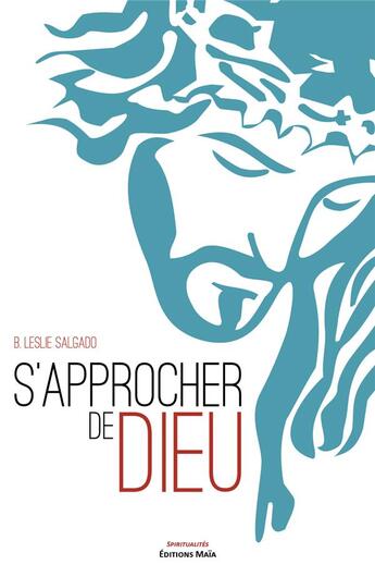 Couverture du livre « S'approcher de Dieu » de B. Leslie Salgado aux éditions Editions Maia