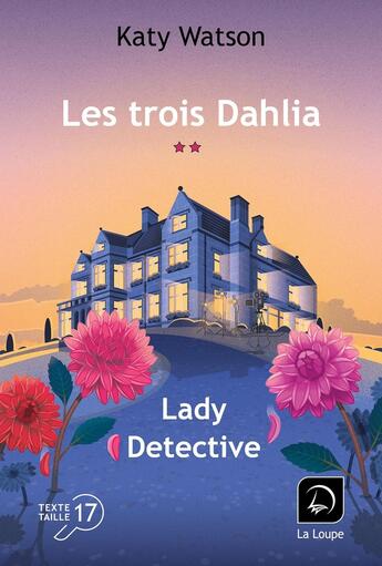 Couverture du livre « Les trois Dahlia Tome 2 : Lady Detective partie 2 » de Katy Watson aux éditions Editions De La Loupe