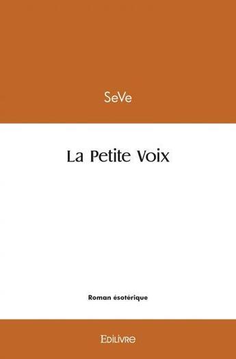 Couverture du livre « La petite voix » de Seve Seve aux éditions Edilivre