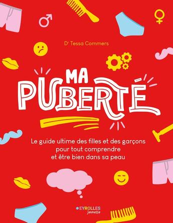 Couverture du livre « Ma puberté : Le guide ultime des filles et des garçons pour tout comprendre et être bien dans sa peau » de Tessa Commers aux éditions Eyrolles