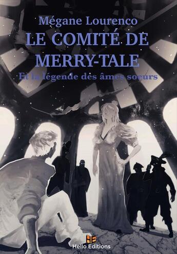 Couverture du livre « Le comité de Merry-Tale et la légende des âmes soeurs » de Megane Lourenco aux éditions Hello Editions