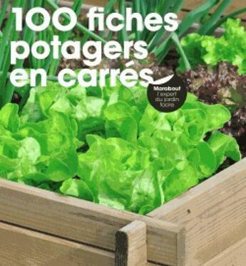 Couverture du livre « 100 fiches potagers en carrés » de Nedelec-P aux éditions Marabout