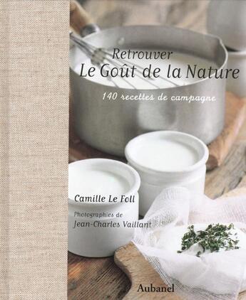 Couverture du livre « Retrouver Le Gout De La Nature » de Camille Le Foll aux éditions La Martiniere