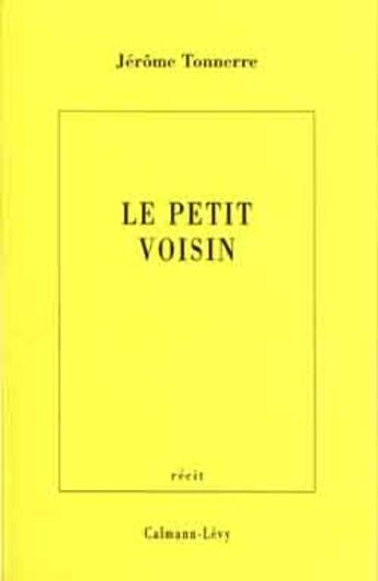 Couverture du livre « Le Petit voisin » de Jerome Tonnerre aux éditions Calmann-levy