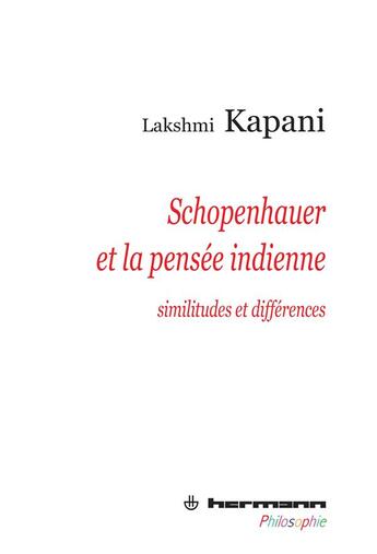 Couverture du livre « Schopenhauer et la pensée indienne ; similitudes et différences » de Lakshmi Kapani aux éditions Hermann