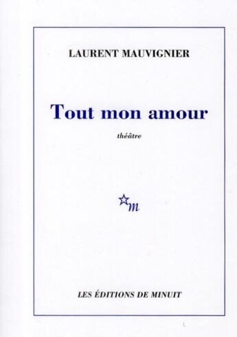 Couverture du livre « Tout mon amour » de Laurent Mauvignier aux éditions Minuit