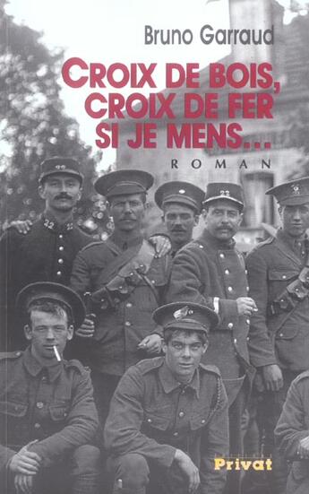 Couverture du livre « Croix de bois, croix de fer, si je mens... » de Bruno Garraud aux éditions Privat