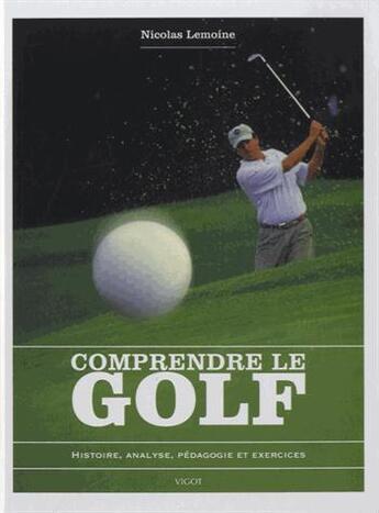 Couverture du livre « Comprendre le golf » de Nicolas Lemoine aux éditions Vigot