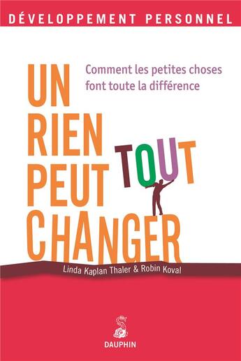 Couverture du livre « Un rien peut tout changer » de Robin Koval et Thaler Koval et Linda Kaplan Thaler aux éditions Dauphin