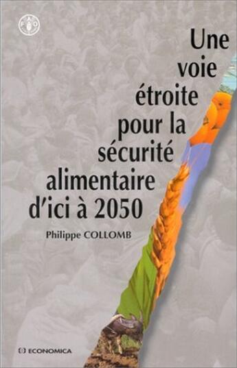 Couverture du livre « VOIE ETROITE POUR LA SECURITE ALIMENAIRE D'ICI A 2020 (UNE) » de Philippe Collomb aux éditions Economica