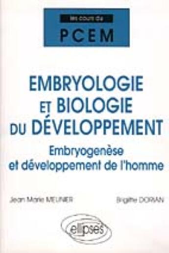 Couverture du livre « Cours du pcem - embryologie et biologie du developpement - embryogenese et developpement de l'homme » de Meunier/Dorian aux éditions Ellipses