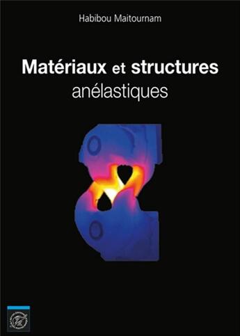 Couverture du livre « Matériaux et structures anélastiques » de Habibou Maitournam aux éditions Ecole Polytechnique