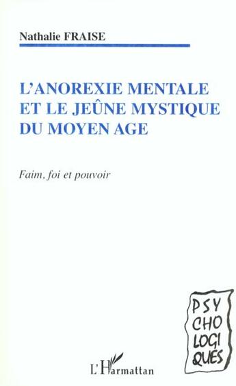 Couverture du livre « L'ANOREXIE MENTALE ET LE JEUNE MYSTIQUE DU MOYEN AGE : Faim, foi et pouvoir » de Nathalie Fraise aux éditions L'harmattan