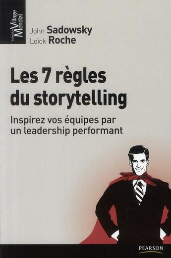 Couverture du livre « Les 7 règles du storytelling ; inspirez vos équipes par un leadership performant » de Sadowsky/Roche aux éditions Pearson