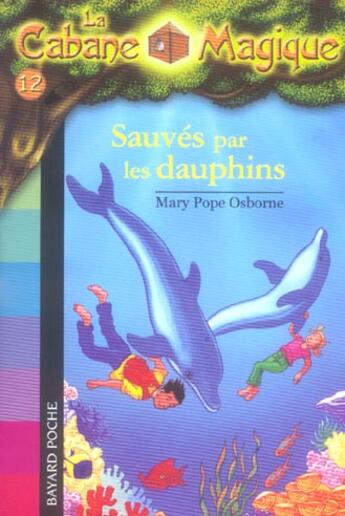 Couverture du livre « La cabane magique t.12 ; sauvés par les dauphins » de Mary Pope Osborne aux éditions Bayard Jeunesse