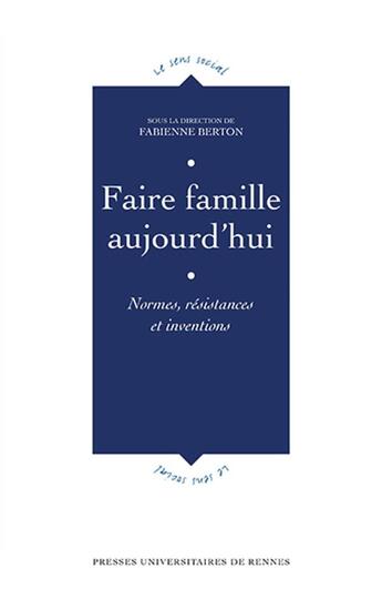 Couverture du livre « Faire famille aujourd'hui : normes, résistances et inventions » de Fabienne Berton aux éditions Pu De Rennes