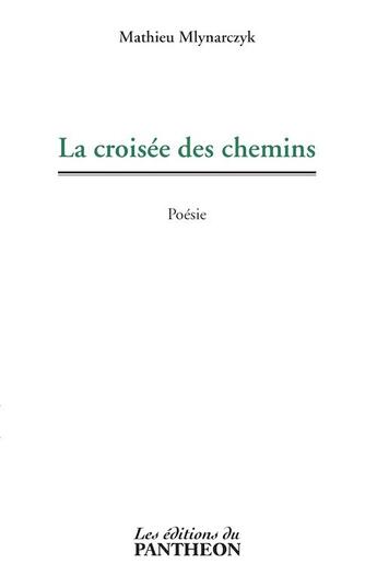 Couverture du livre « La croisée des chemins » de Mathieu Mlynarczyk aux éditions Editions Du Panthéon