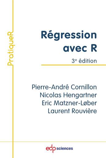 Couverture du livre « Régression avec R (3e édition) » de Pierre-Andre Cornillon et Eric Matzner-Lober et Laurent Rouviere et Nicolas Hengartner aux éditions Edp Sciences