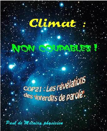 Couverture du livre « Climat : non coupables ! COP21 : les révélations des 