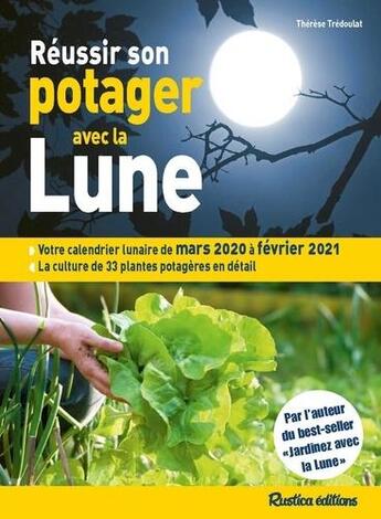 Couverture du livre « Réussir son potager avec la Lune (édition 2020/2021) » de Therese Tredoulat aux éditions Rustica