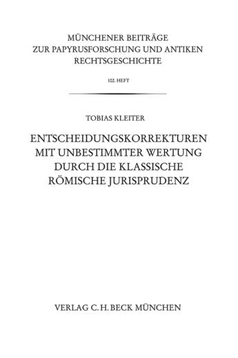 Couverture du livre « Entscheidungskorrekturen mit unbestimmter Wertung durch die klassische römische Jurisprudenz » de Tobias Kleiter aux éditions C.h.beck