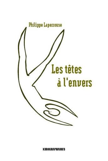 Couverture du livre « Les têtes à l'envers » de Philippe Laperrousse aux éditions Kirographaires