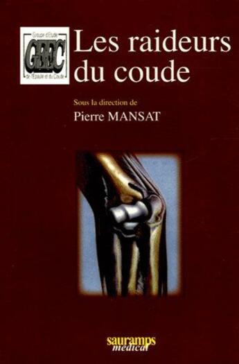 Couverture du livre « Les raideurs du coude » de Mansat Morrey aux éditions Sauramps Medical