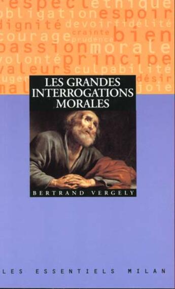 Couverture du livre « Grandes interrogations morales (les) » de Bertrand Vergely aux éditions Milan
