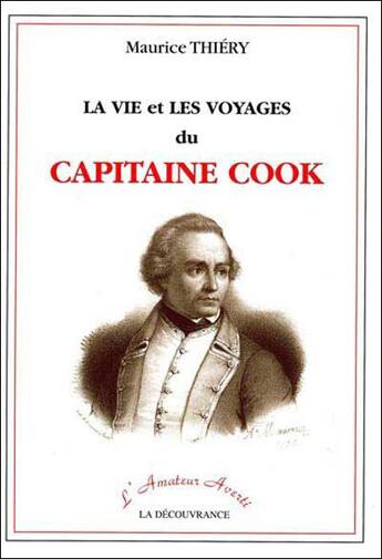 Couverture du livre « La vie et les voyages du capitaine cook » de Maurice Thiéry aux éditions La Decouvrance