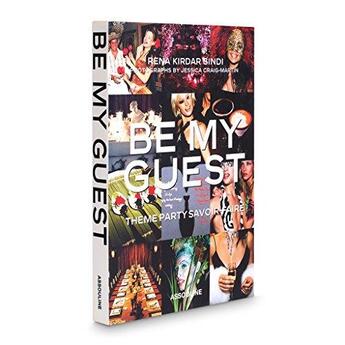 Couverture du livre « Be my guest ; theme party savoir-faire » de Rena Kirdar Sindi aux éditions Assouline