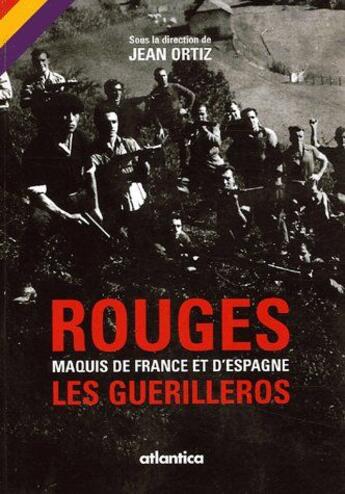 Couverture du livre « Rouges maquis de france et despagne les guerilleros » de Jean Ortiz aux éditions Atlantica