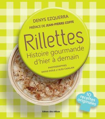 Couverture du livre « Rillettes, histoire gourmande d'hier à demain » de Denys Ezquerra aux éditions Libra Diffusio