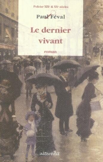 Couverture du livre « Le dernier vivant » de Paul Feval aux éditions Alteredit