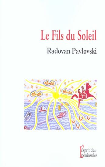 Couverture du livre « Le Fils Du Soleil ; Le Cavalier Du Son » de Radovan Pavlovski aux éditions Esprit Des Peninsules