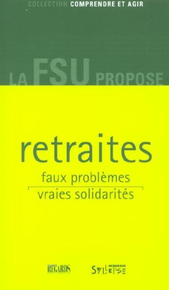 Couverture du livre « Retraites, faux problemes, vraies solidarites » de Collectif/Aschieri aux éditions Syllepse