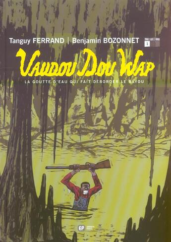 Couverture du livre « Vaudou dou wap t.1 ; la goutte d'eau qui fait deborder le bayou » de Tanguy Ferrand et Benjamin Bozonnet aux éditions Paquet