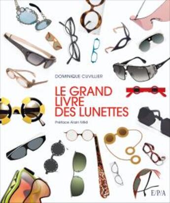 Couverture du livre « Le grand livre des lunettes » de Dominique Cuvillier aux éditions Epa