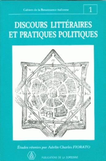 Couverture du livre « Cahiers de la renaissance italienne Tome 1 ; discours littéraires et pratiques politiques » de Adelin Charles Fiorato aux éditions Sorbonne Universite Presses