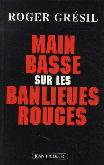 Couverture du livre « Main basse sur les banlieues rouges » de Roger Gresil aux éditions Jean Picollec