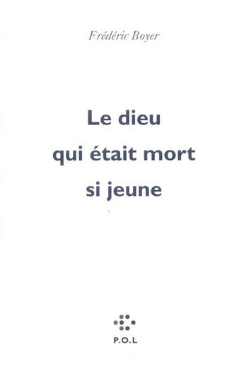 Couverture du livre « Le dieu qui était mort si jeune » de Frédéric Boyer aux éditions P.o.l