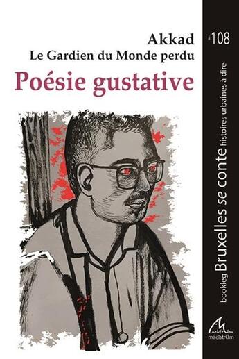 Couverture du livre « Poésie gustative » de Akkad Le Gardien Du Monde Perdu aux éditions Maelstrom