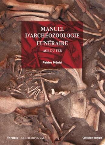 Couverture du livre « Manuel d'archéozoologie funéraire » de Patrice Meniel aux éditions Infolio