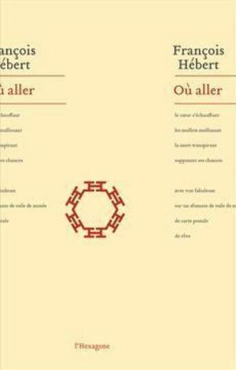 Couverture du livre « Où aller » de Francois Hebert aux éditions Hexagone