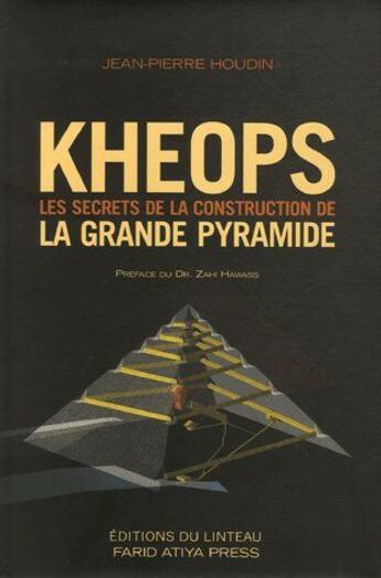 Couverture du livre « Kheops ; les secrets de la construction de la grande pyramide » de Jean-Pierre Houdin aux éditions Editions Du Linteau