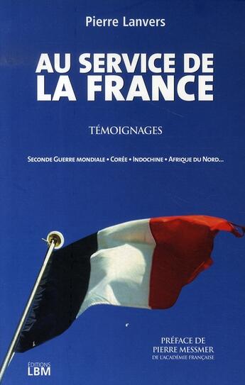 Couverture du livre « Au service de la france » de Pierre Lanvers aux éditions Lbm