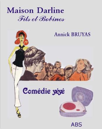 Couverture du livre « Maison Darline ; fils et bobines » de Annick Bruyas aux éditions Abs