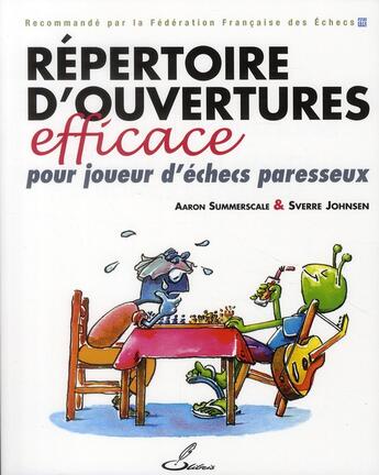 Couverture du livre « Répertoire d'ouvertures efficace pour joueur d'échecs paresseux » de Aaron Summerscale et Sverre Johnsen aux éditions Olibris