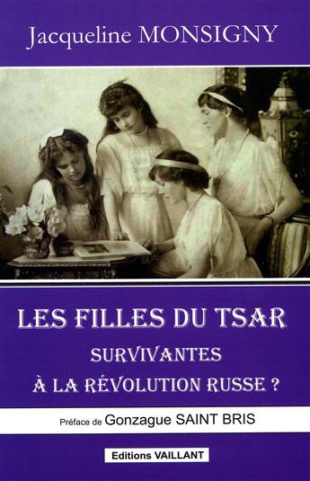 Couverture du livre « Les filles du Tsar » de Jacqueline Monsigny aux éditions Vaillant Editions