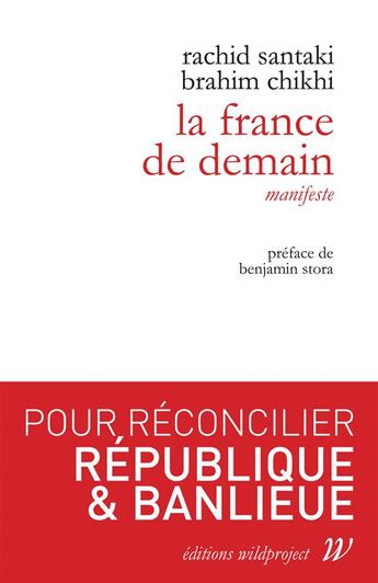 Couverture du livre « La France de demain » de Rachid Santaki et Brahim Chikhi aux éditions Wildproject