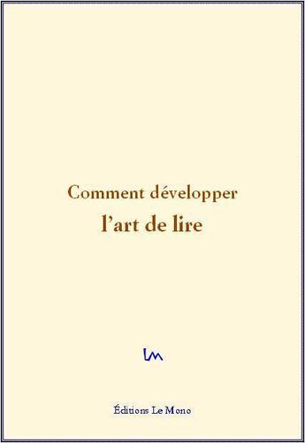 Couverture du livre « Comment développer l'art de lire » de  aux éditions Editions Le Mono